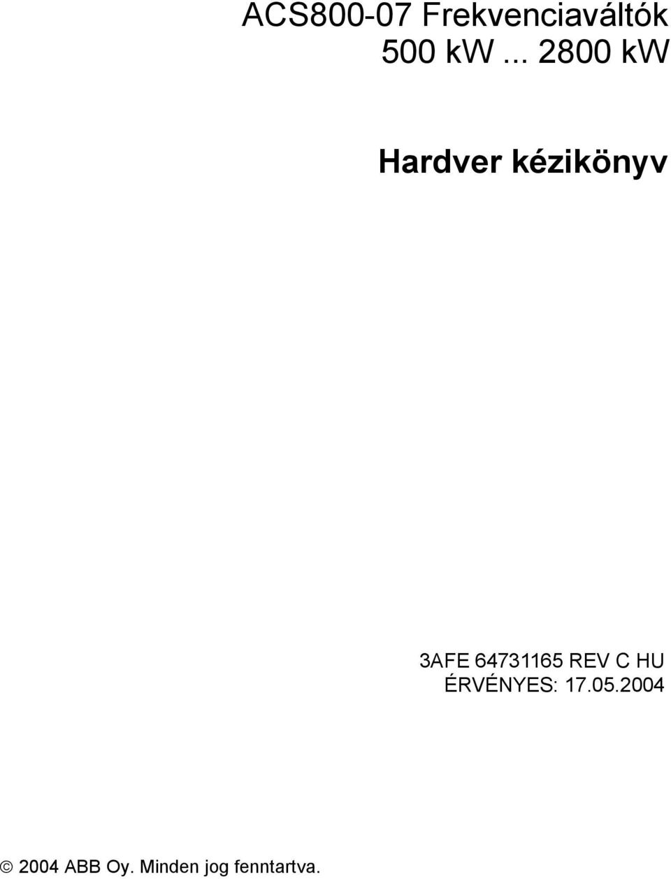 64731165 REV C HU ÉRVÉNYES: 17.05.