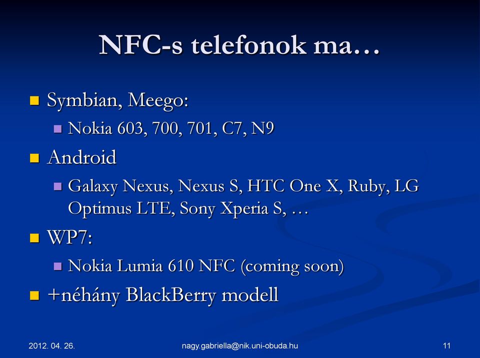 X, Ruby, LG Optimus LTE, Sony Xperia S, WP7: Nokia