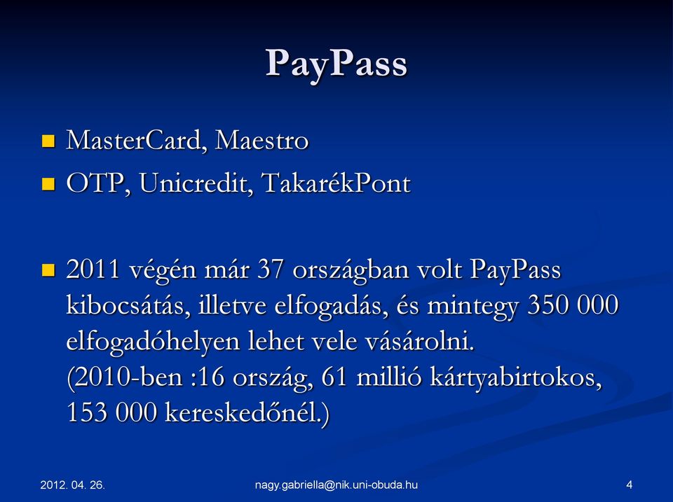 elfogadás, és mintegy 350 000 elfogadóhelyen lehet vele