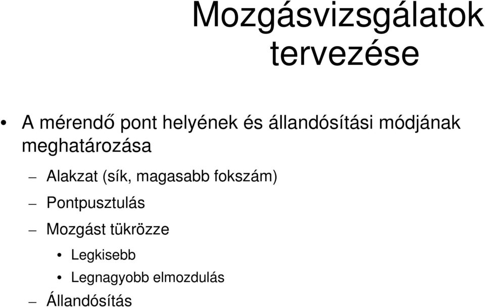 (sík, magasabb fokszám) Pontpusztulás Mozgást