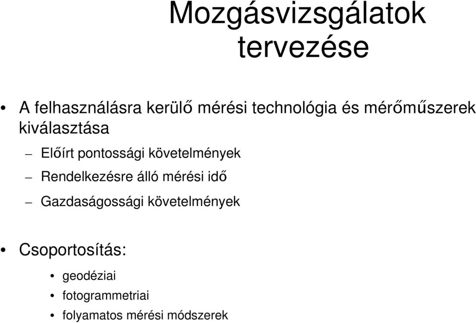 Rendelkezésre álló mérési idő Gazdaságossági követelmények