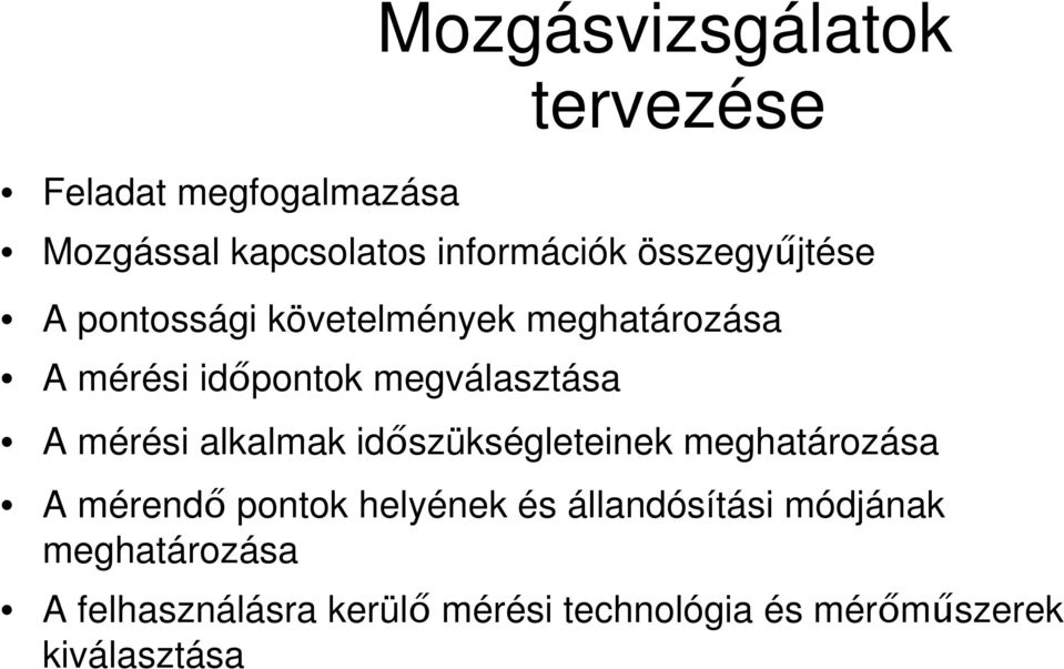 mérési alkalmak időszükségleteinek meghatározása A mérendő pontok helyének és