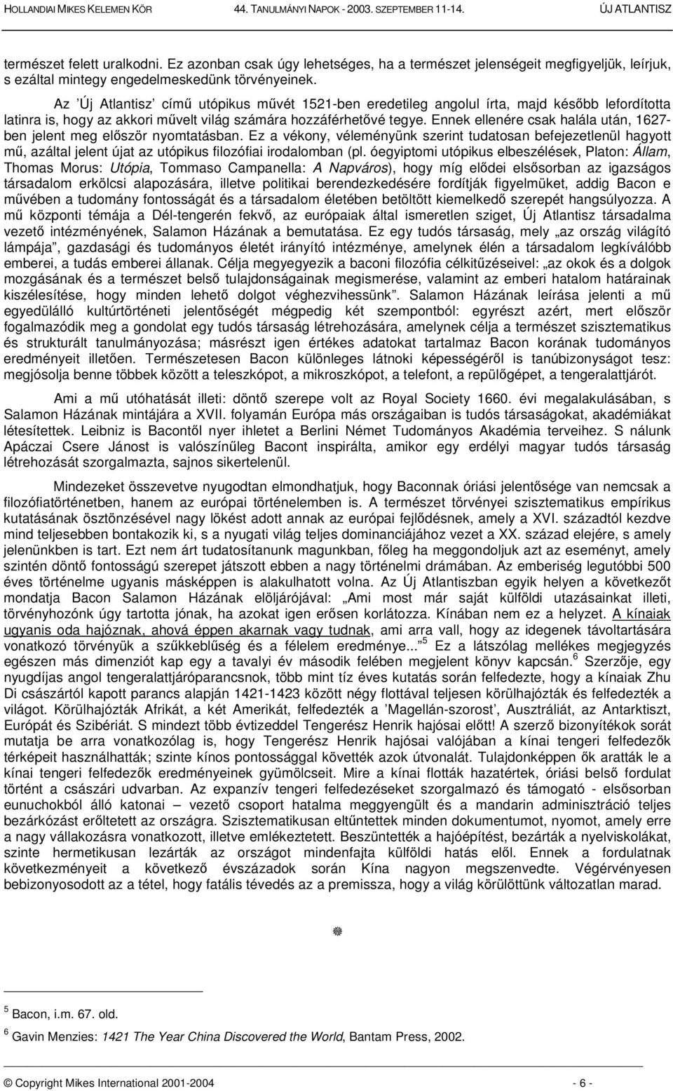 Ennek ellenére csak halála után, 1627- ben jelent meg elször nyomtatásban.