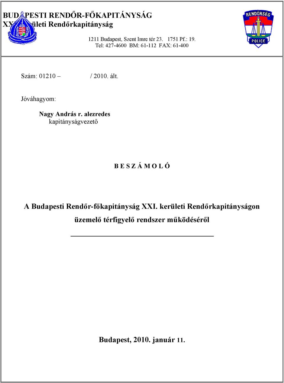 Tel: 427-4600 BM: 61-112 FAX: 61-400 Szám: 01210 / 2010. ált. Jóváhagyom: Nagy András r.