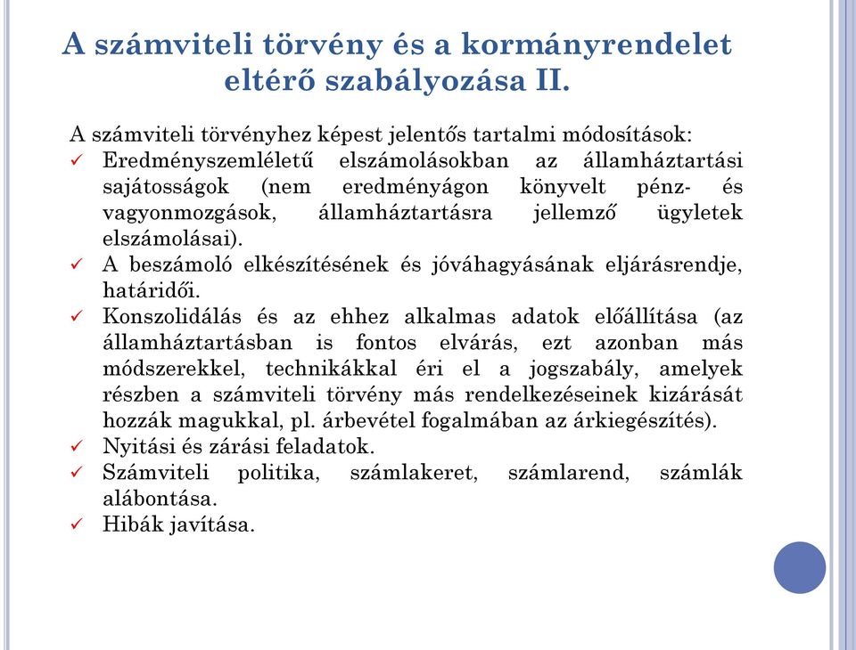 államháztartásra jellemző ügyletek elszámolásai). A beszámoló elkészítésének és jóváhagyásának eljárásrendje, határidői.