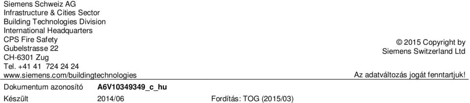 com/buildingtechnologies Dokumentum azonosító A6V10349349_c_hu Készült 2014/06