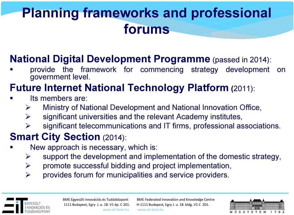 significant universities and the relevant Academy institutes, significant telecommunications and IT firms, professional associations.