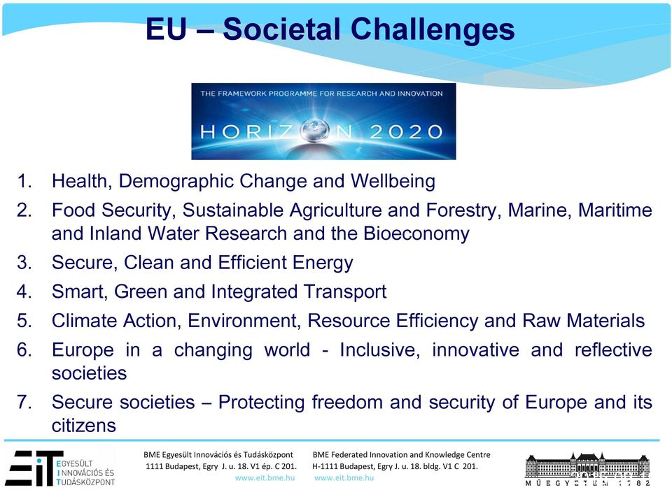 Secure, Clean and Efficient Energy 4. Smart, Green and Integrated Transport 5.