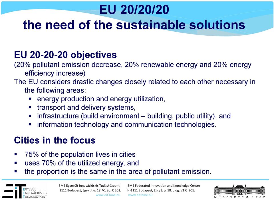 utilization, transport and delivery systems, infrastructure (build environment building, public utility), and information technology and communication