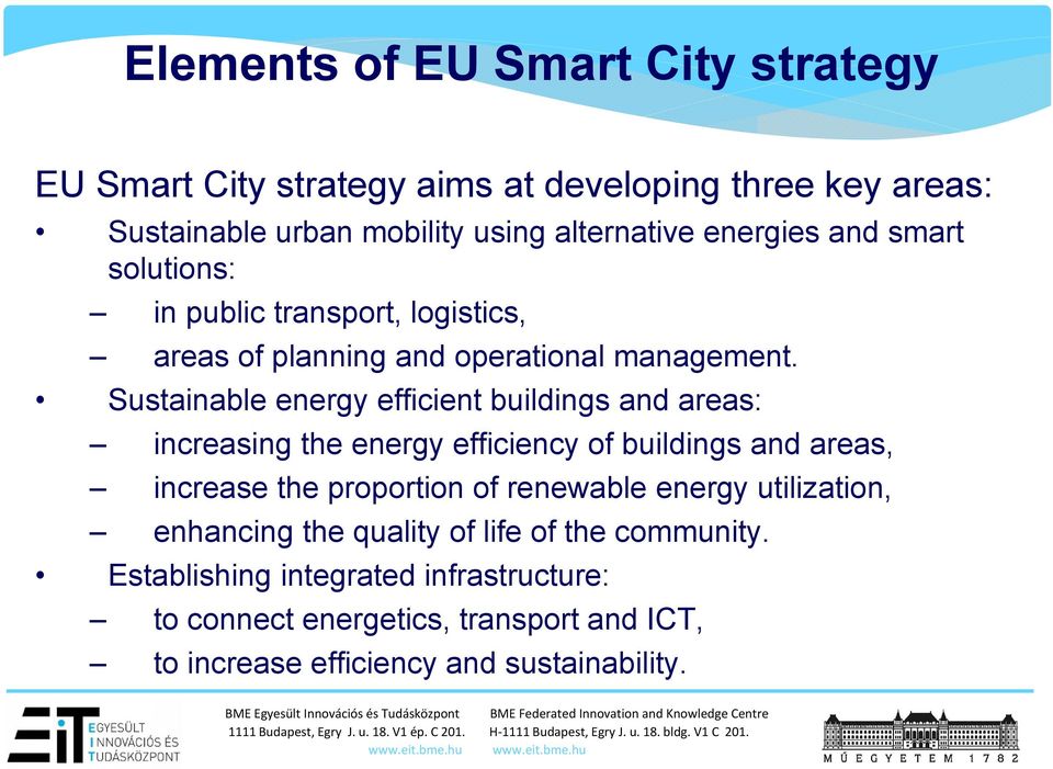 Sustainable energy efficient buildings and areas: increasing the energy efficiency of buildings and areas, increase the proportion of renewable
