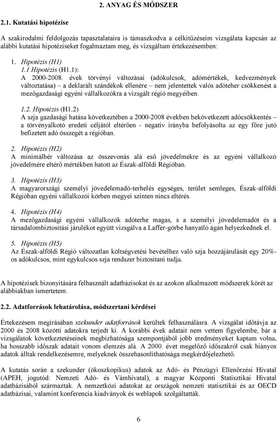 Hipotézis (H1) 1.1 Hipotézis (H1.1): A 2000-2008.