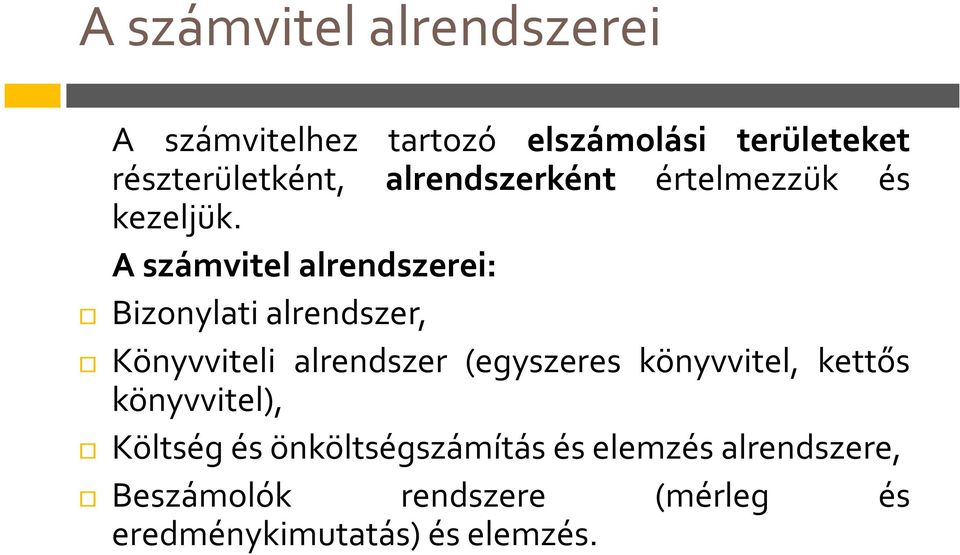 A számvitel alrendszerei: Bizonylati alrendszer, Könyvviteli alrendszer (egyszeres