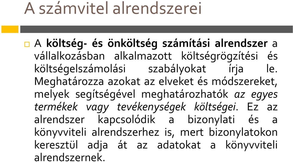 Meghatározza azokat az elveket és módszereket, melyek segítségével meghatározhatók az egyes termékek vagy