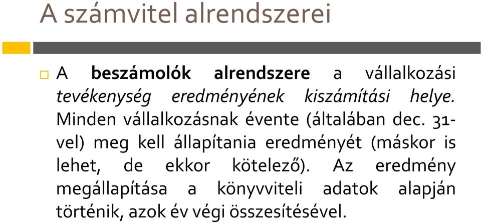 31- vel) meg kell állapítania eredményét (máskor is lehet, de ekkor kötelező).