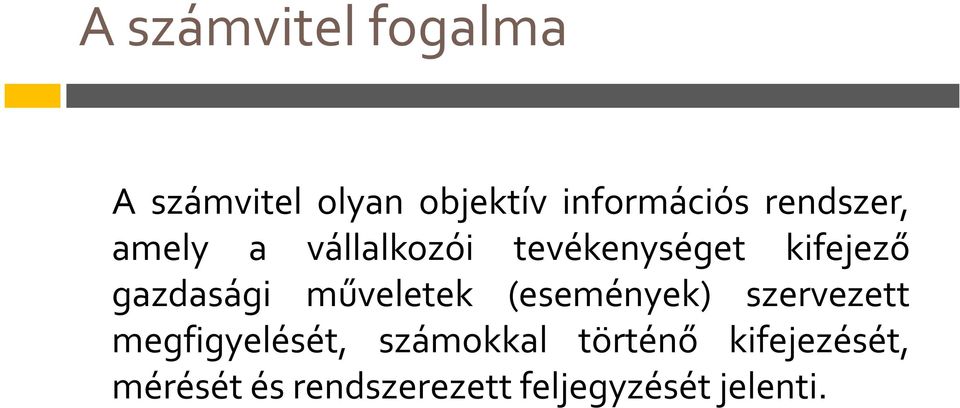 gazdasági műveletek (események) szervezett megfigyelését,