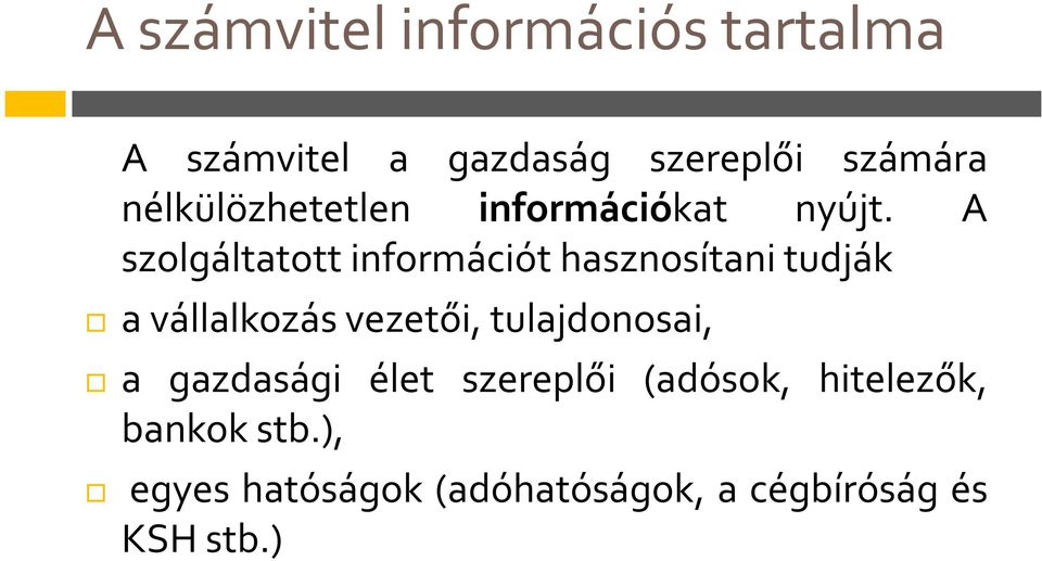 A szolgáltatott információt hasznosítani tudják a vállalkozás vezetői,