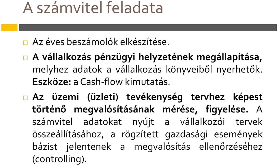 Eszköze: a Cash-flow kimutatás.