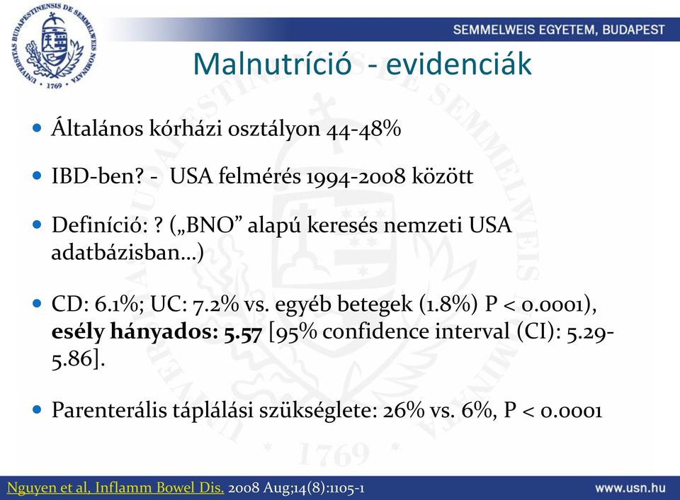 1%; UC: 7.2% vs. egyéb betegek (1.8%) P < 0.0001), esély hányados: 5.