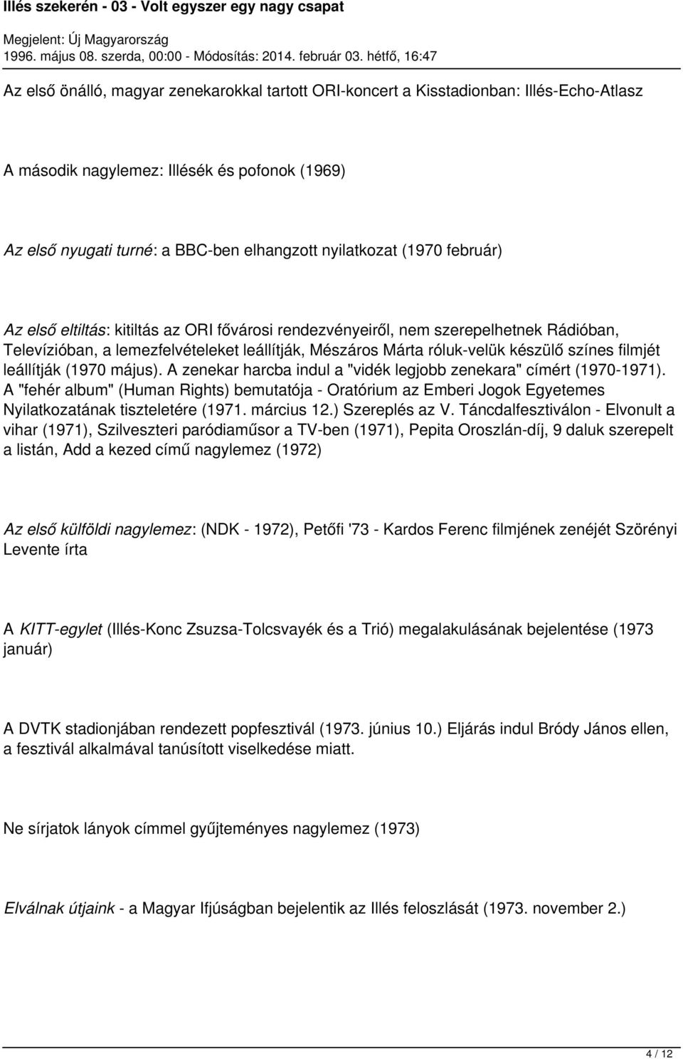 leállítják (1970 május). A zenekar harcba indul a "vidék legjobb zenekara" címért (1970-1971).