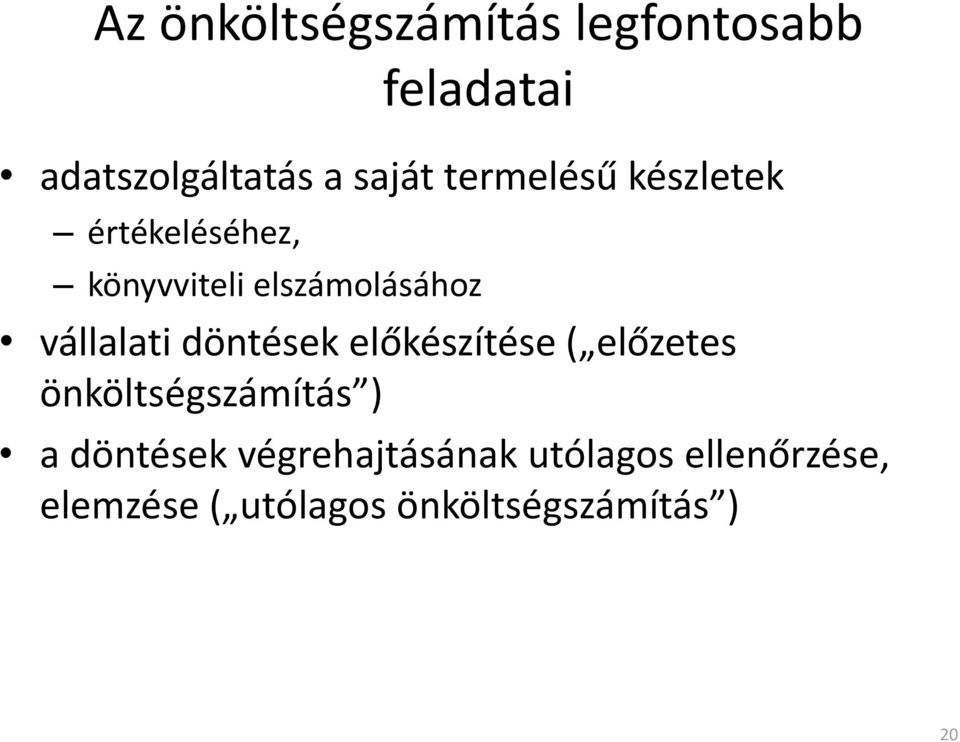 döntések előkészítése ( előzetes önköltségszámítás ) a döntések