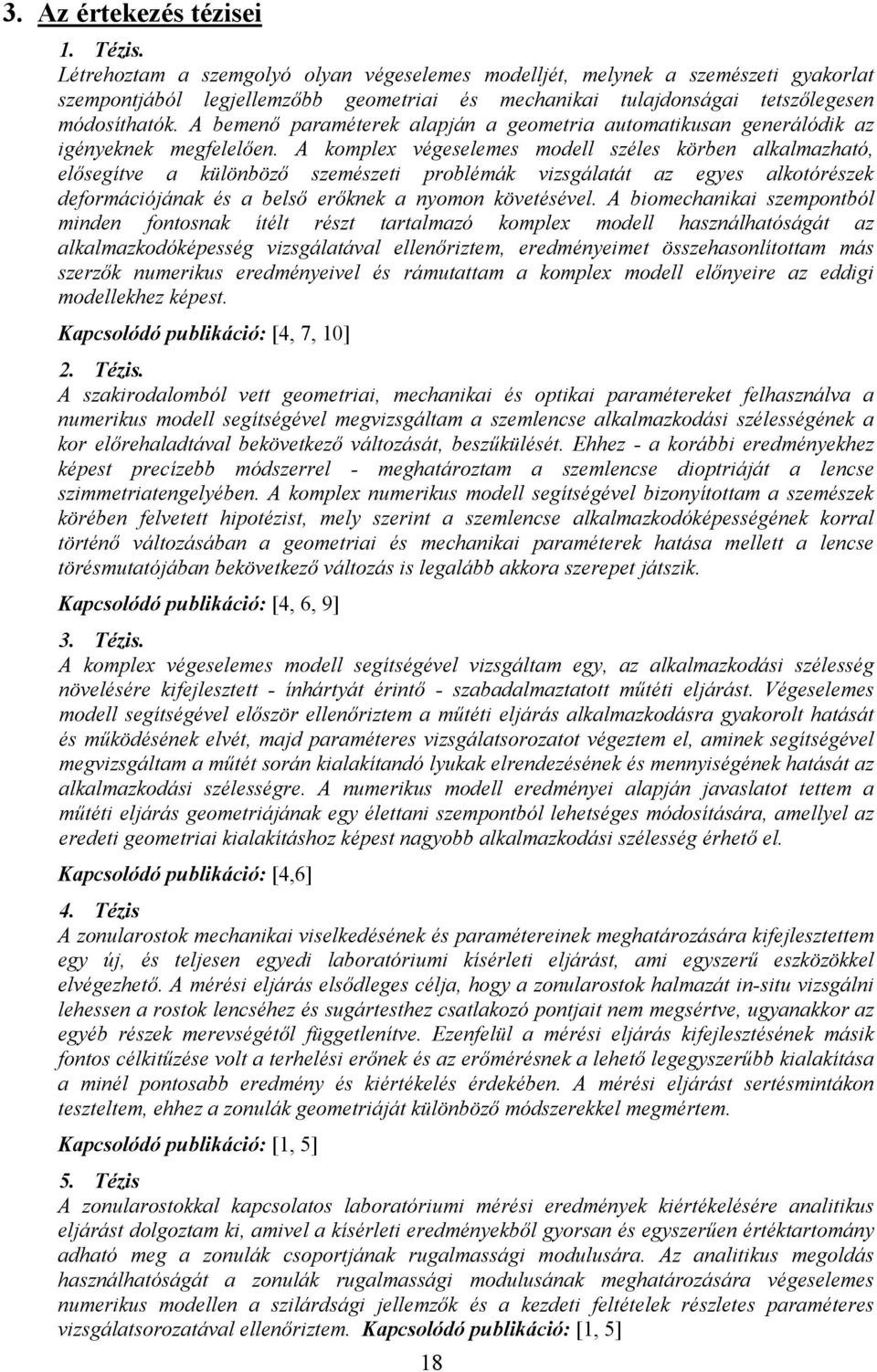 A bemenő paraméterek alapján a geometria automatikusan generálódik az igényeknek megfelelően.