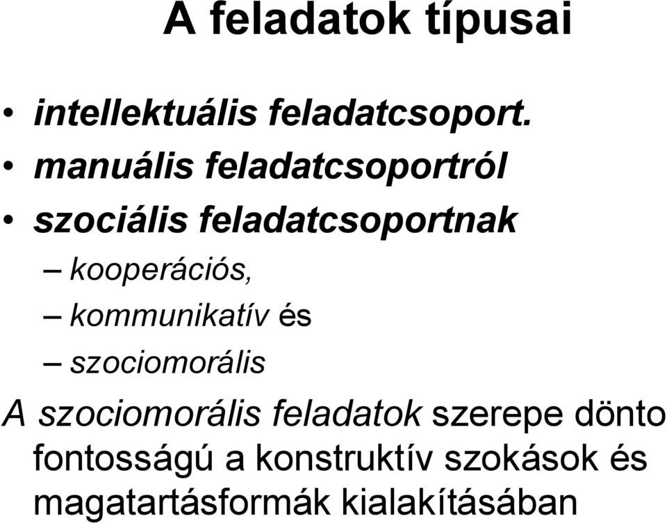 kooperációs, kommunikatív és szociomorális A szociomorális