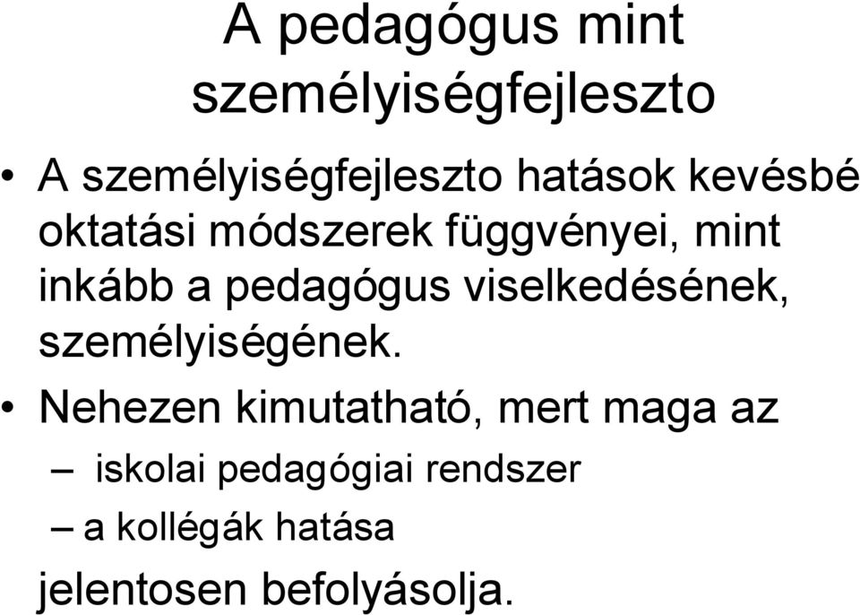 pedagógus viselkedésének, személyiségének.