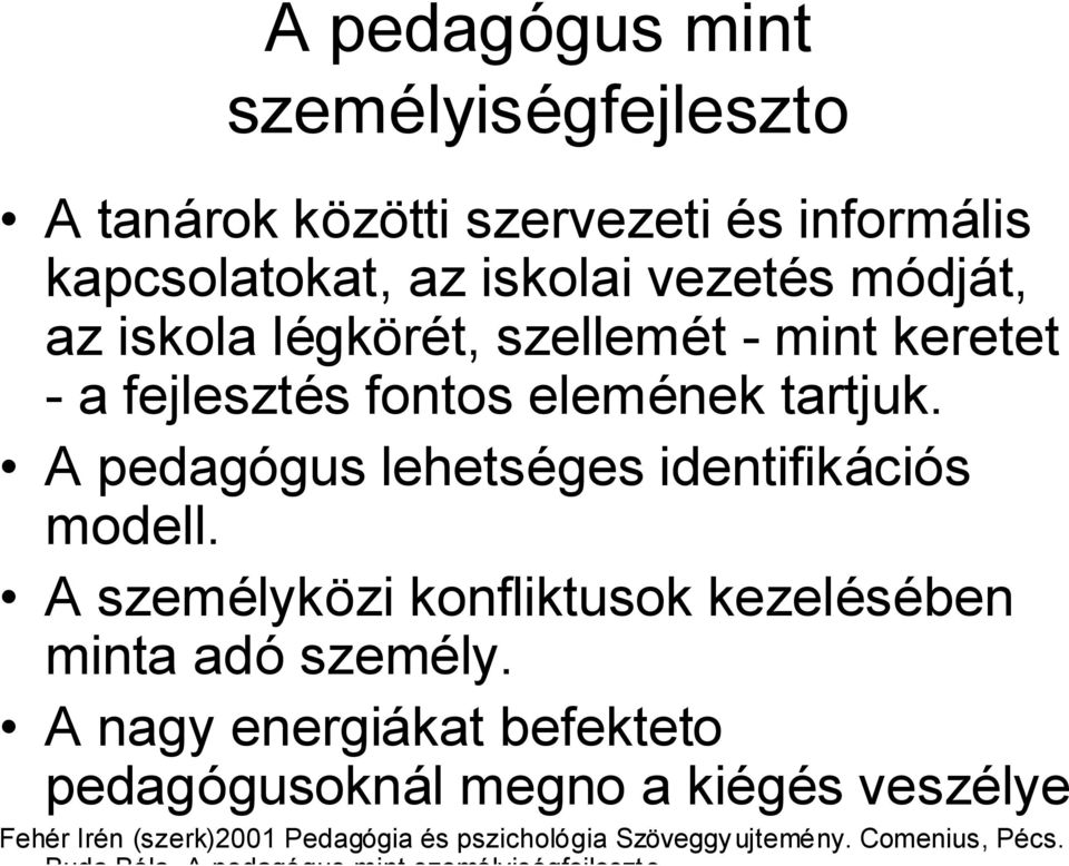 A pedagógus lehetséges identifikációs modell. A személyközi konfliktusok kezelésében minta adó személy.