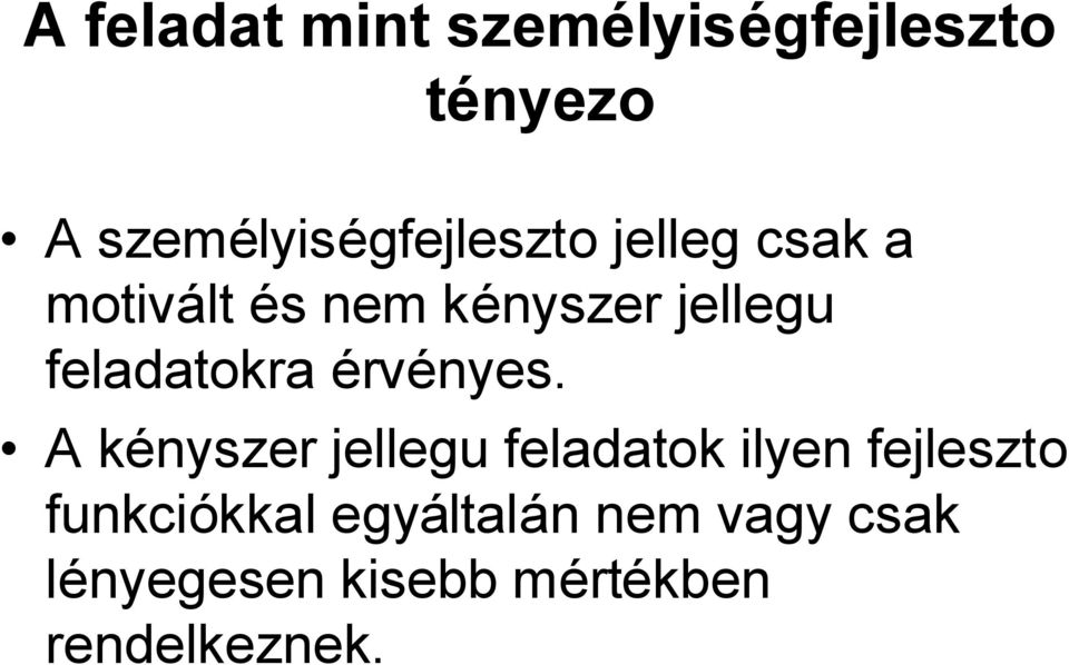 A kényszer jellegu feladatok ilyen fejleszto