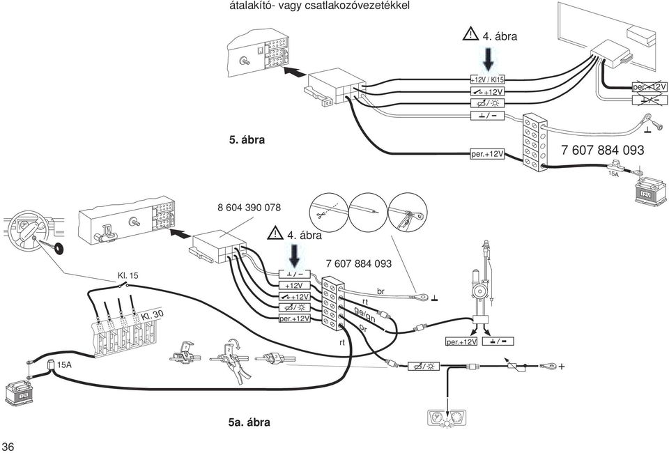 7 607 884 093 1 8 604 390 078 12V 4. ábra Kl.