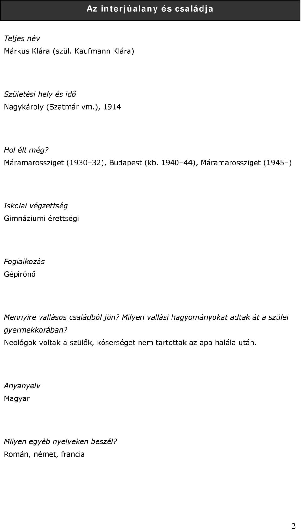 1940 44), Máramarossziget (1945 ) Iskolai végzettség Gimnáziumi érettségi Foglalkozás Gépírónő Mennyire vallásos családból jön?