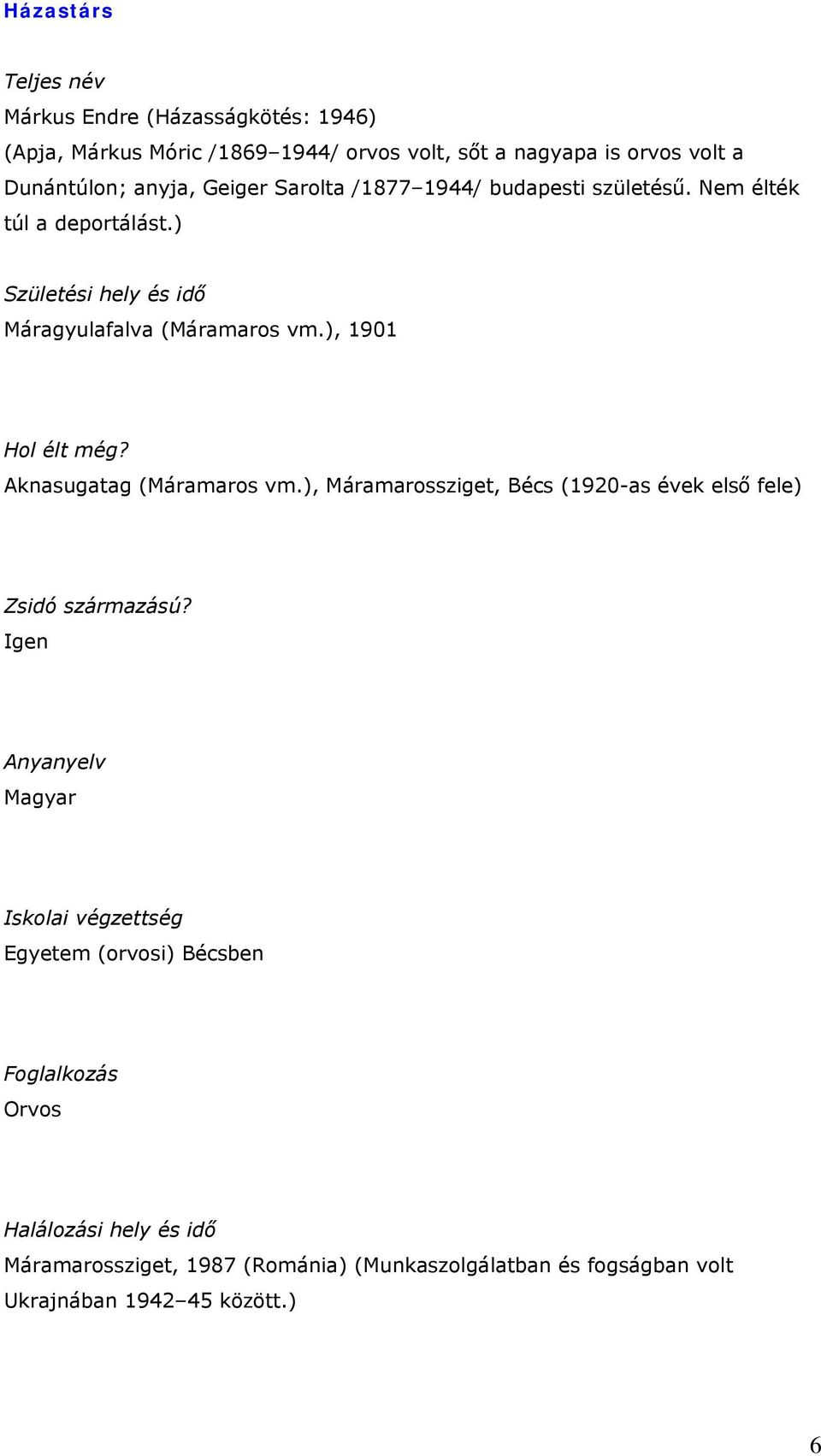 Aknasugatag (Máramaros vm.), Máramarossziget, Bécs (1920-as évek első fele) Zsidó származású?