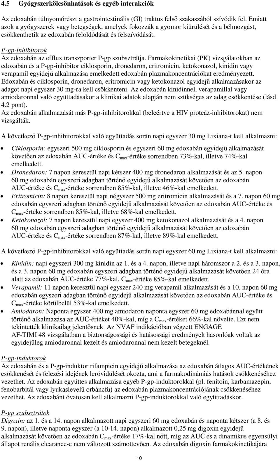 P-gp-inhibitorok Az edoxabán az efflux transzporter P-gp szubsztrátja.