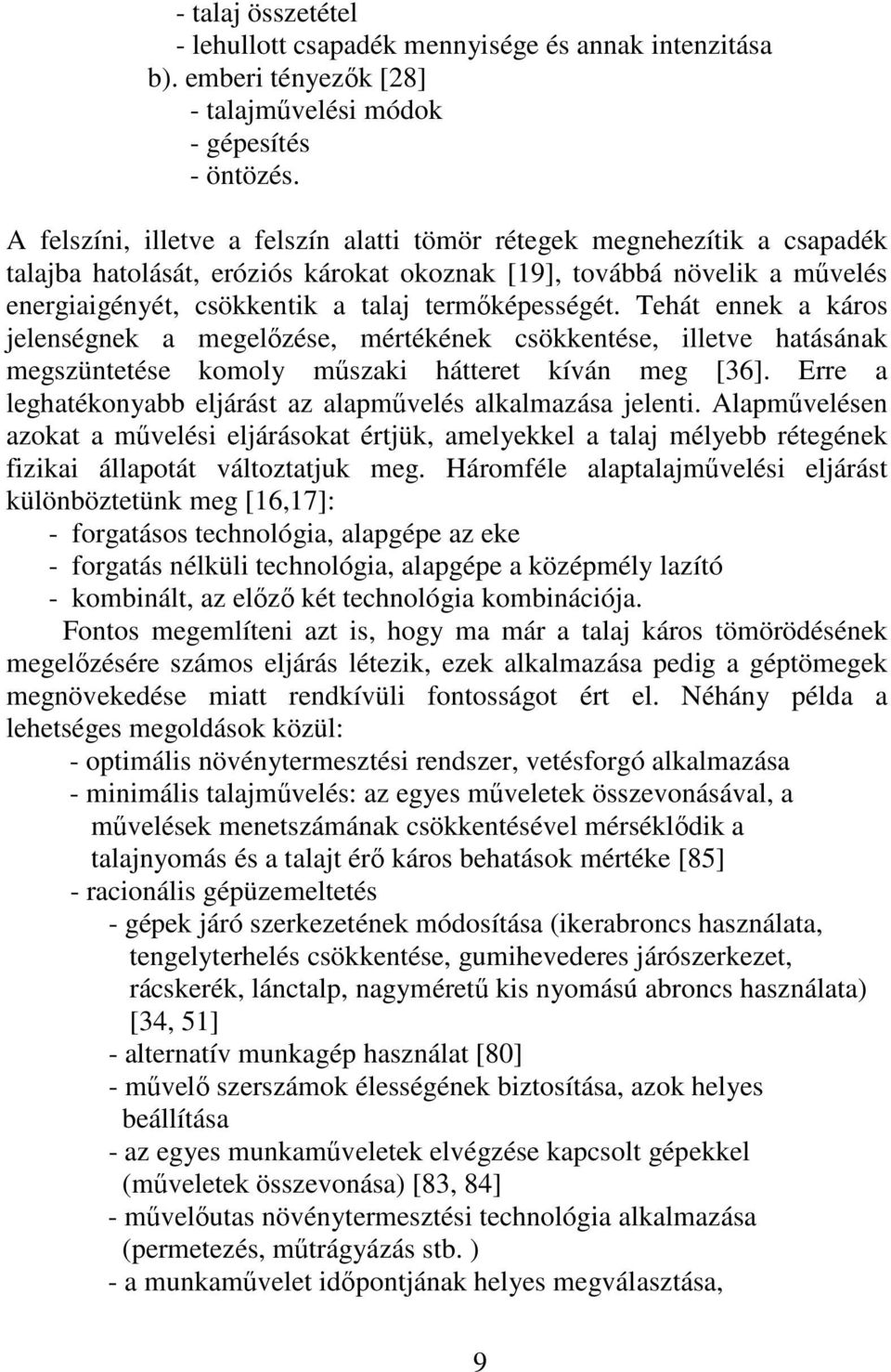 termıképességét. Tehát ennek a káros jelenségnek a megelızése, mértékének csökkentése, illetve hatásának megszüntetése komoly mőszaki hátteret kíván meg [36].