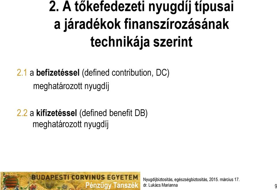 1 a befizetéssel (defined contribution, DC) meghatározott