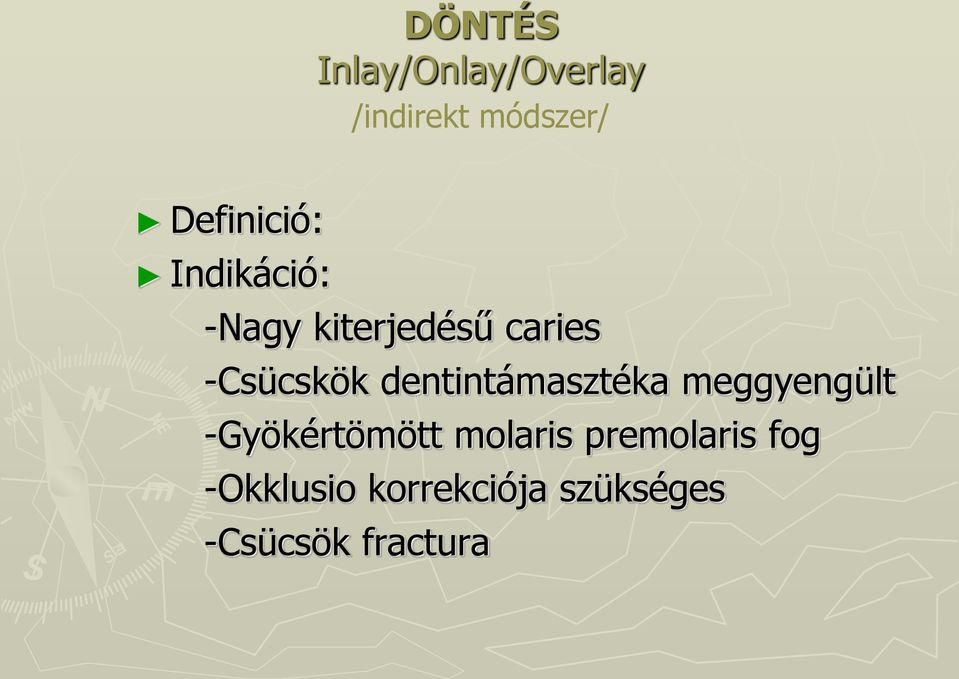 -Csücskök dentintámasztéka meggyengült -Gyökértömött