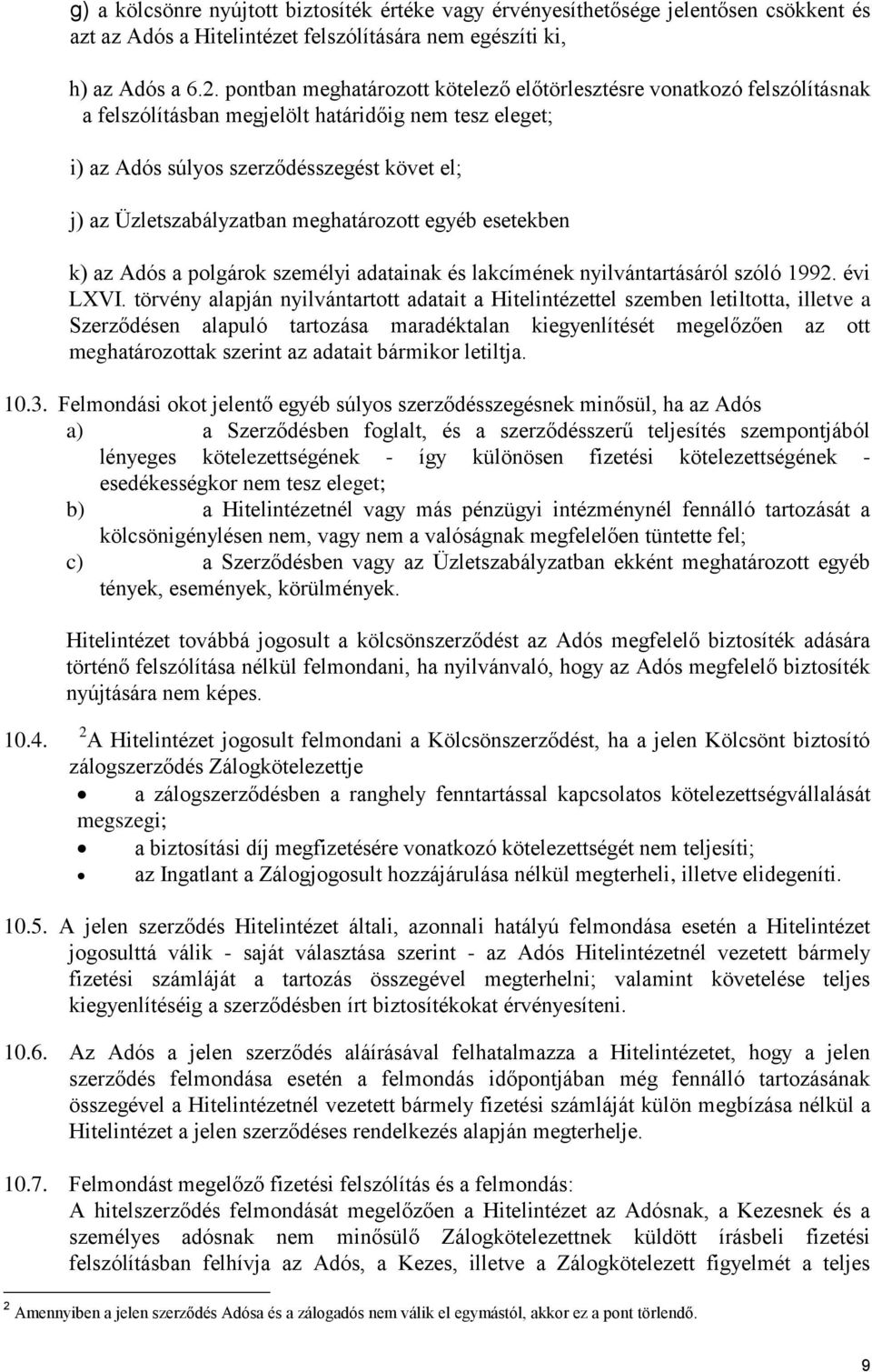meghatározott egyéb esetekben k) az Adós a polgárok személyi adatainak és lakcímének nyilvántartásáról szóló 1992. évi LXVI.