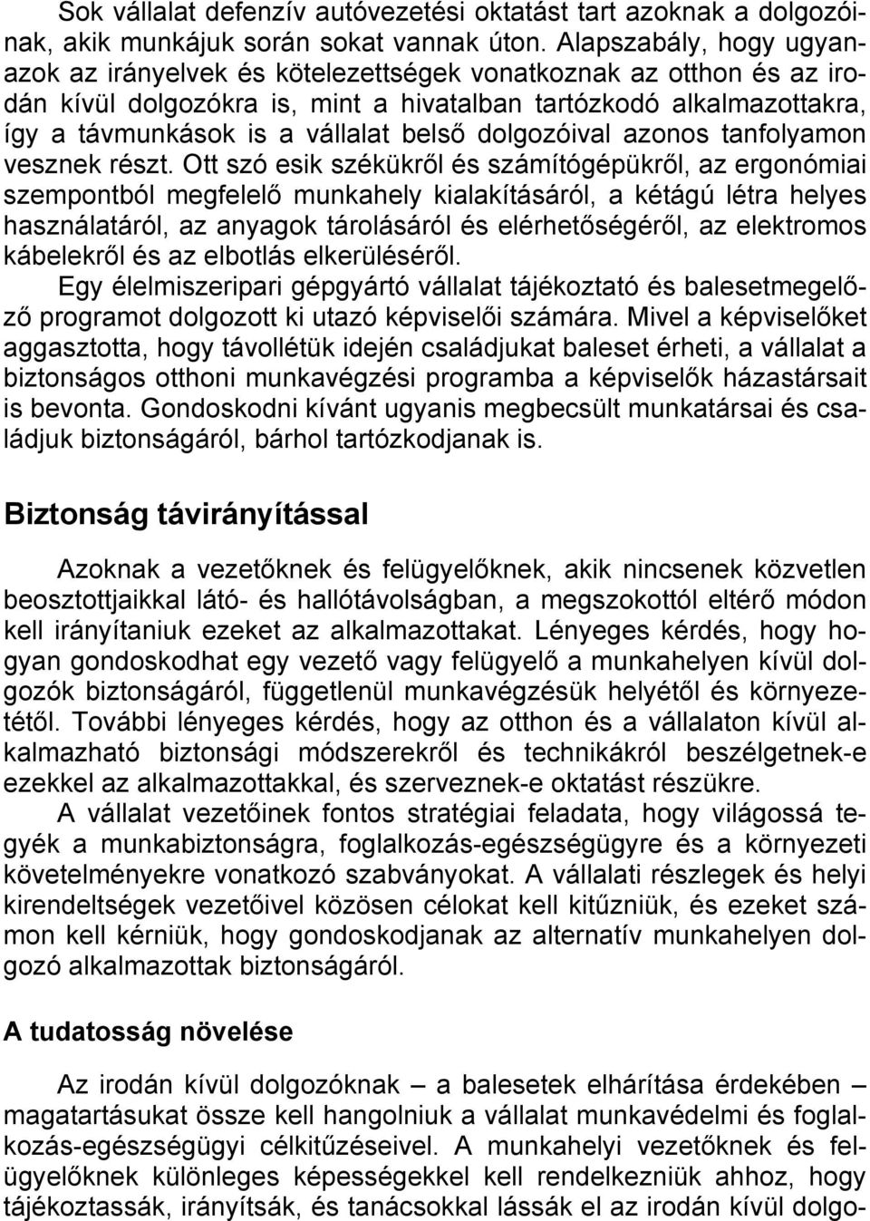 belső dolgozóival azonos tanfolyamon vesznek részt.
