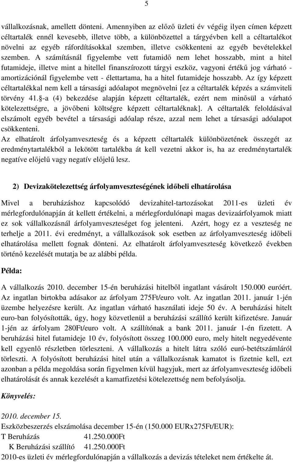 csökkenteni az egyéb bevételekkel szemben.