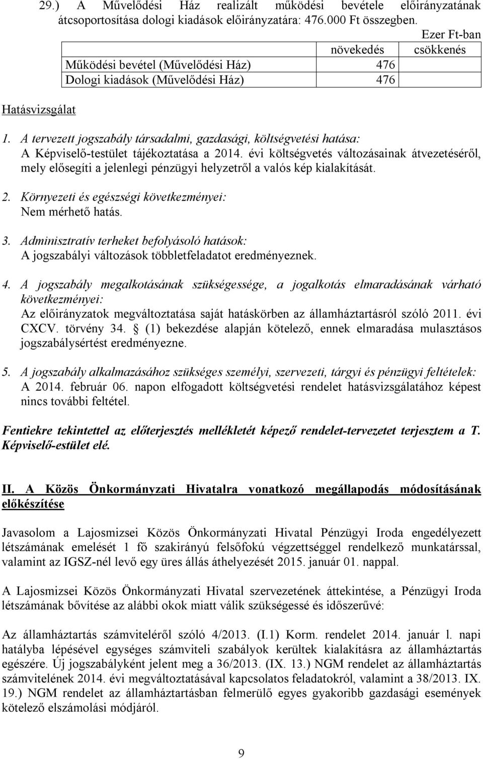 A tervezett jogszabály társadalmi, gazdasági, költségvetési hatása: A Képviselő-testület tájékoztatása a 2014.