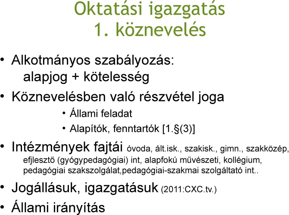 feladat Alapítók, fenntartók [1. (3)] Intézmények fajtái óvoda, ált.isk., szakisk., gimn.