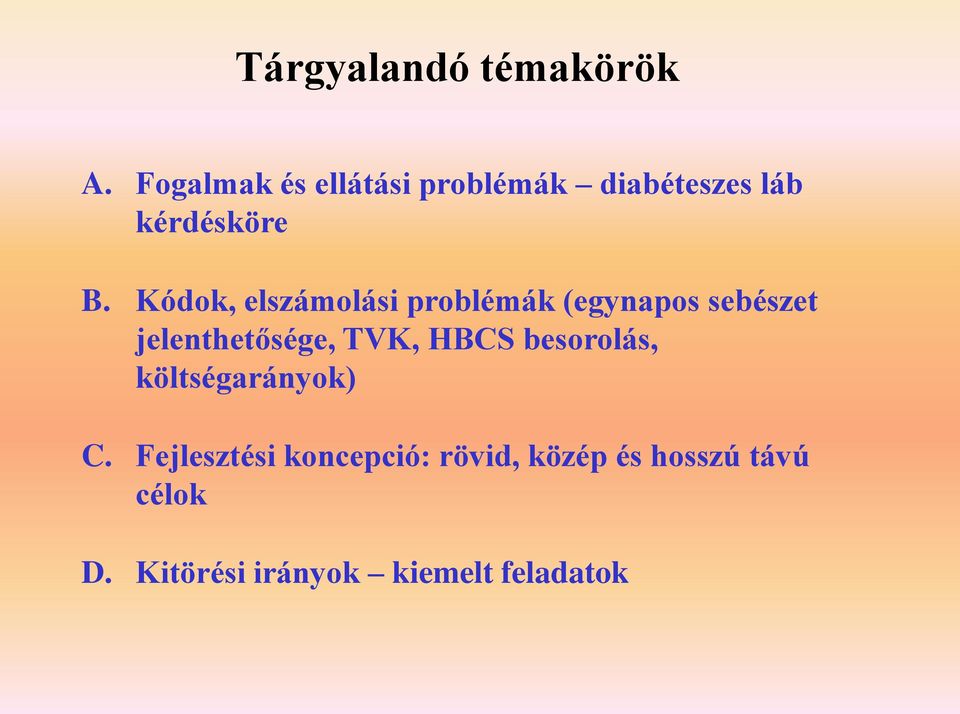 Kódok, elszámolási problémák (egynapos sebészet jelenthetősége, TVK,