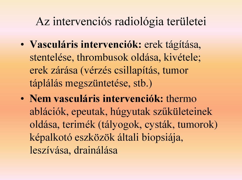 stb.) Nem vasculáris intervenciók: thermo ablációk, epeutak, húgyutak szűkületeinek oldása,