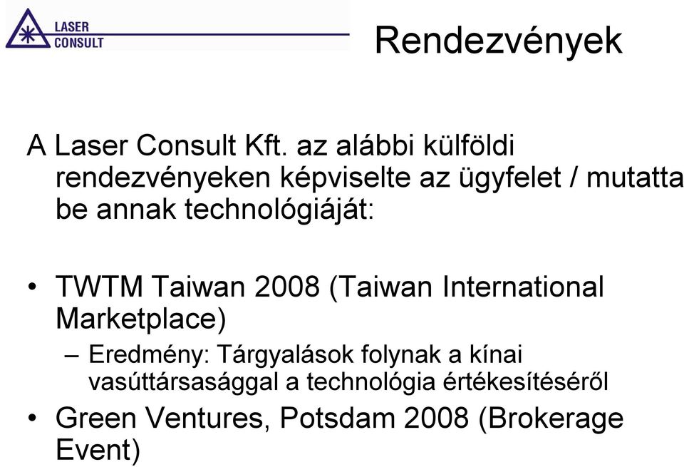 technológiáját: TWTM Taiwan 2008 (Taiwan International Marketplace) Eredmény: