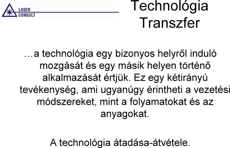 Ez egy kétirányú tevékenység, ami ugyanúgy érintheti a vezetési