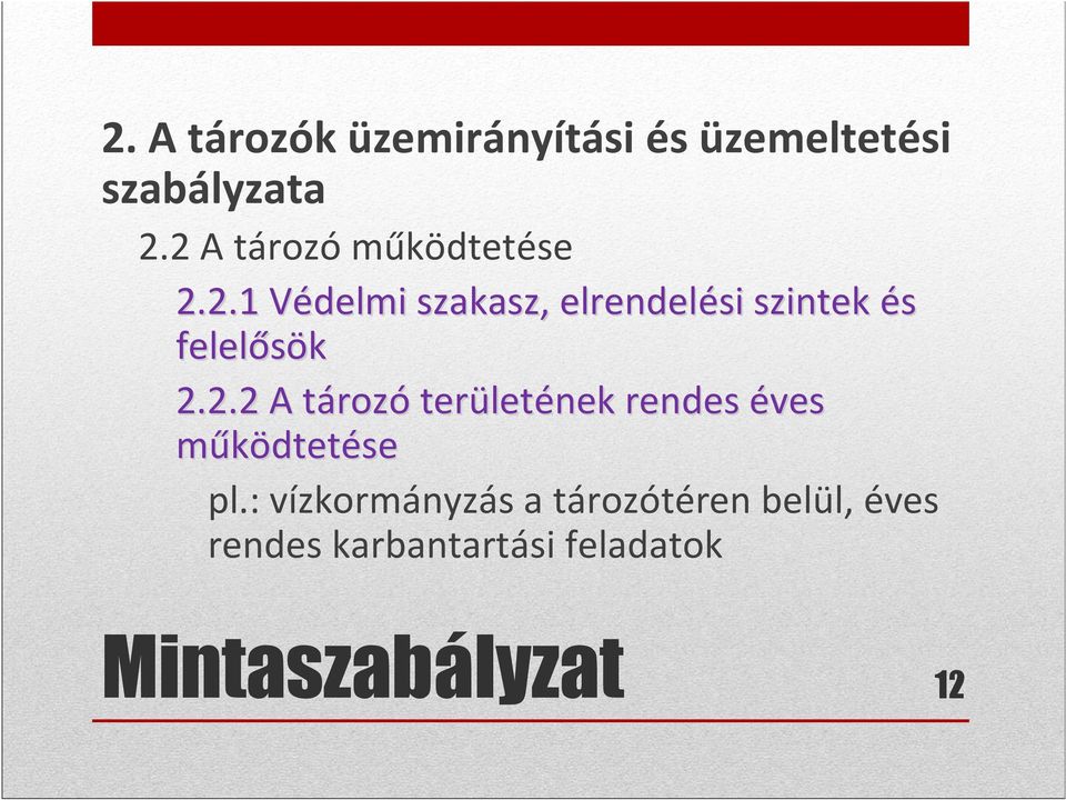 2.2 A tározó területének rendes éves működtetése pl.