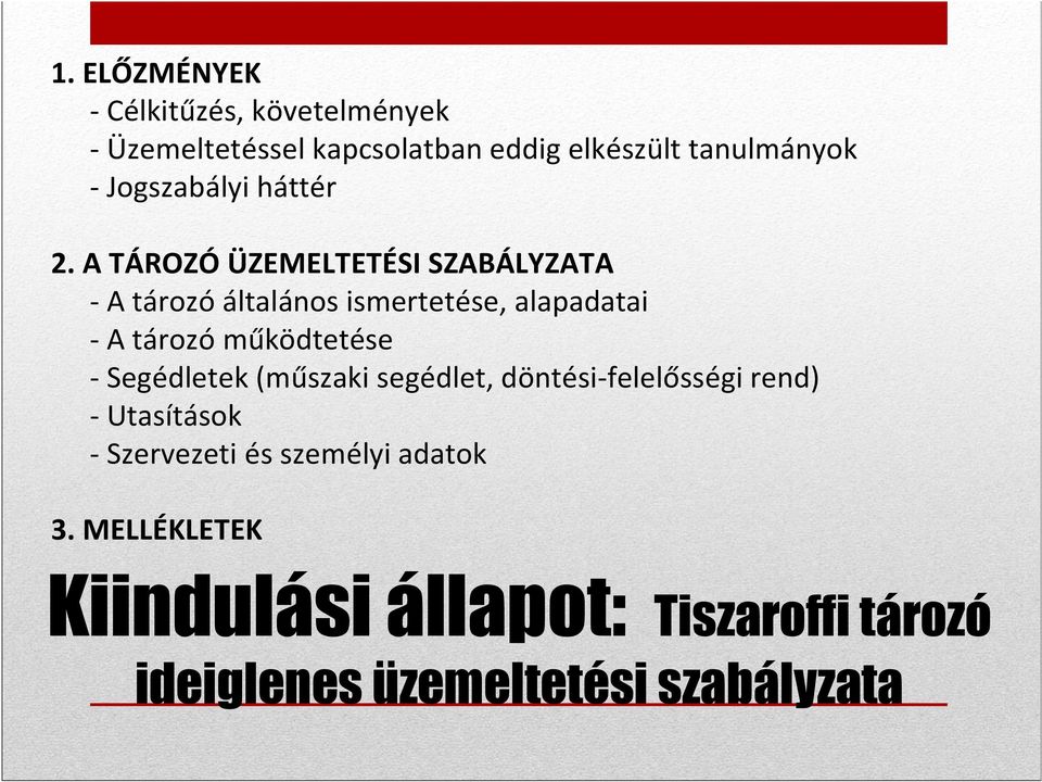 A TÁROZÓ ÜZEMELTETÉSI SZABÁLYZATA - A tározó általános ismertetése, alapadatai - A tározó működtetése -