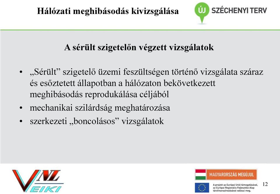 és esőztetett állapotban a hálózaton bekövetkezett meghibásodás