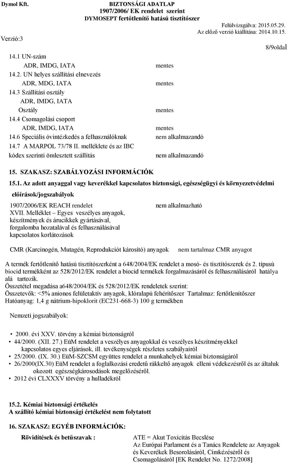 SZAKASZ: SZABÁLYOZÁSI INFORMÁCIÓK nem alkalmazandó 15