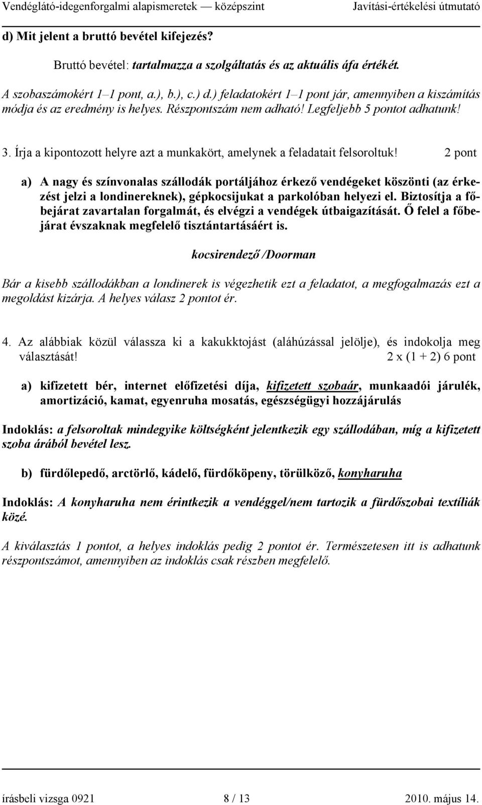 Írja a kipontozott helyre azt a munkakört, amelynek a feladatait felsoroltuk!